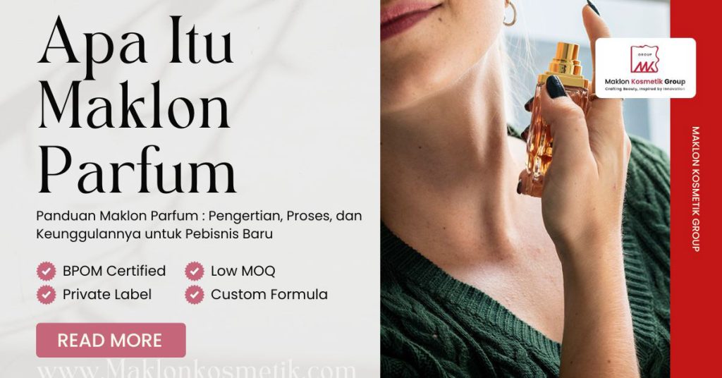 Apa Itu Maklon Parfum? Pengertian, Proses, dan Keunggulannya untuk Pebisnis Baru