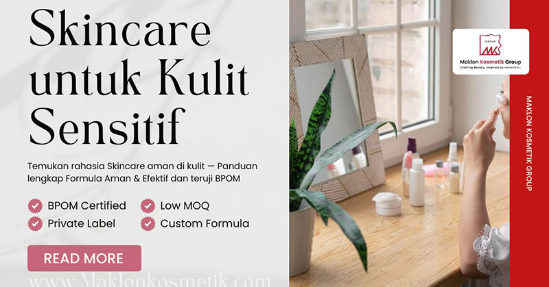 Skincare untuk Kulit Sensitif: Panduan Formula Aman & Efektif